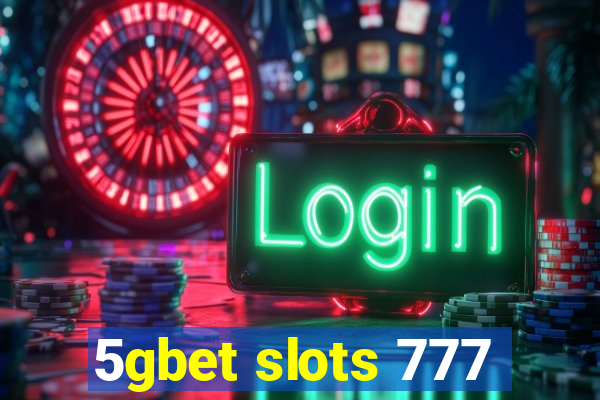 5gbet slots 777